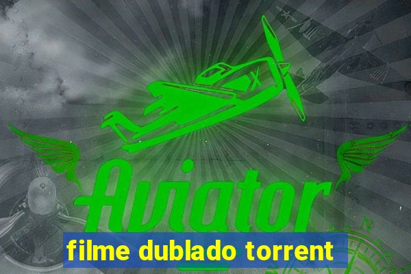 filme dublado torrent